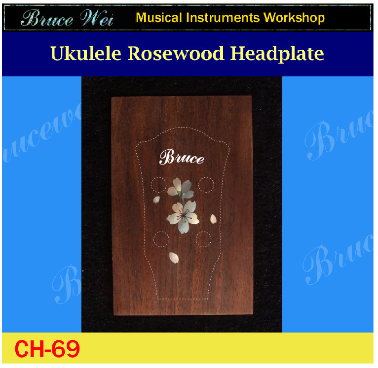 Ukulele Solid Rosewood Headplate, Abalone & Mother of pearl, Inlay Your Name, Bruce Wei ( CH69)